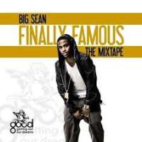 Big SeanFinally Famous: The Mixtape (Mixtape 2007), Finally Famous (Album 2011)