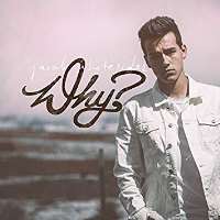 Jacob Whitesides3 AM The EP (Extended Play 2014), Why (Album 2016)