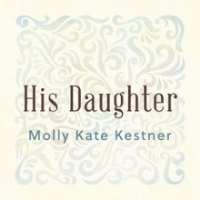 Molly Kate KestnerHis Daughter (Song 2014)