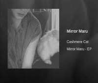 Cashmere CatMirror Maru (EP 2012)