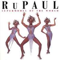 RuPaulSupermodel (You Better Work) (Song 1993), Supermodel of the World (Album 1993)
