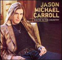 Jason Michael CarrollWaitin' in the Country (Album 2006)