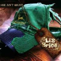 Lee BriceShe Ain't Right (Single 2007), Love Like Crazy (Album 2010)
