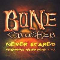 Bone Crusher (Rapper)AttenCHUN! (Album 2003), Never Scared (Single 2003)