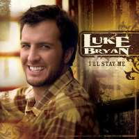 Luke BryanI'll Stay Me (2007)