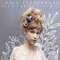 Grace VanderWaalJust the Beginning (Album 2017)