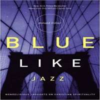 Donald MillerBlue Like Jazz: Nonreligious Thoughts on Christian Spirituality (Book 2003)