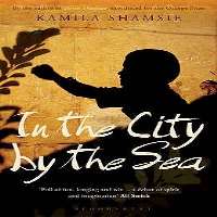 Kamila ShamsieIn The City by the Sea (Novel 1998)