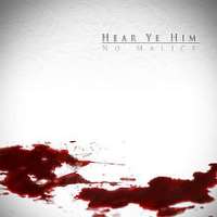 No MaliceHear Ye Him (Album 2013)