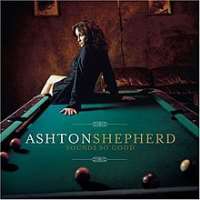 Ashton ShepherdTakin' Off This Pain (Single 2007), Sounds So Good  (Album 2008)