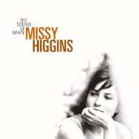 Missy HigginsGreed For Your Love (Single 2003), The Sound of White (Album 2004)