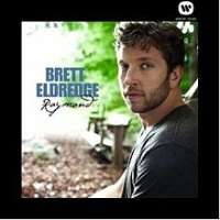 Brett EldredgeRaymond (Single 2010), Bring You Back (Album 2013)