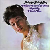 franklin aretha 1967 loved never way man notednames