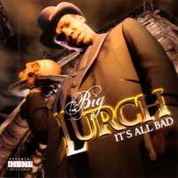 Big LurchIt's All Bad (Album 2004)