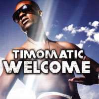 TimomaticSet It Off (Single 2011), Welcome (Album 2011)