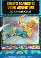 Kenneth OppelColin's Fantastic Video Adventure (Book 1985)