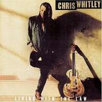 Chris WhitleyLiving with the Law (Album 1991)