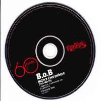 B.o.B (Rapper)Haterz Everywhere (2007), Paper Trail (2008), Nothin' on You (Album 2009), The Adventures of Bobby Ray (Album 2010)