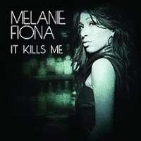 Melanie FionaIt Kills Me (Single 2009), Fool For You (Single 2011)