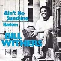 Bill WithersAin't No Sunshine (Single 1971), Lean on Me (Single 1972), Use Me (Single 1972)