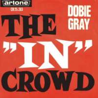 Dobie GrayLook At Me (Single 1963), The 'In' Crowd (Single 1966), Drift Away (Single 1973)