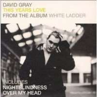 David GrayWhite Ladder (Album 1998), This Year's Love (Single 1999), Babylon (Single 1999)