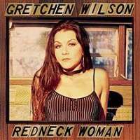 Gretchen WilsonRedneck Woman (Single 2004)