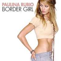 Paulina RubioPaulina (Album 2000), Border Girl (Album 2002)