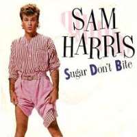 Sam Harris (Singer)Over the Rainbow (Song 1939), Sugar Don't Bite (Single 1984)