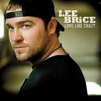 Lee BriceLove Like Crazy (Album 2010), A Woman Like You (Single 2011)