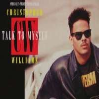 Christopher WilliamsTalk to Myself (Single 1989), I'm Dreamin (Single 1991), Every Little Thing U Do (Single 1993)