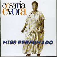 Cesaria EvoraLa Diva Aux Pieds Nus (Album 1988), Miss Perfumado (Album 1992), Cesaria (Album 1995), Rogamar (Album 2006)