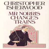 Christopher IsherwoodMr Norris Changes Trains (Novel 1935), Goodbye to Berlin (Novel 1939)