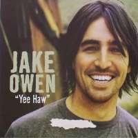 Jake OwenYee Haw (Single 2006), Startin' with Me (Single 2006), Something About a Woman (Single 2006), Barefoot Blue Jean Night (Album 2011)