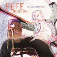 Fefe DobsonBye Bye Boyfriend (Single 2003), Don't Go (Girls and Boys) (Single 2004)