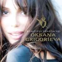 Oksana GrigorievaAwake (Album 2006), Beautiful Heartache (Album 2009)