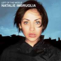 Natalie ImbrugliaTorn (Cover Song 1993), Left of the Middle (Album 1997), Glorious: The Singles 97?07 (Album 2007)