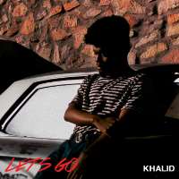 KhalidLet's Go (Single 2016), Coaster (Song 2018)