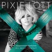 Pixie LottAll About Tonight (Single 2011)