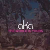 Aka (Rapper)In My Walk (2015), The World Is Yours (Song 2017)