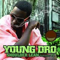 Young DroYes Sir (Song 2002), Shoulder Lean (Single 2006)
