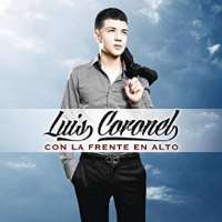 Luis CoronelCon la Frente en Altocomes (Album 2013), Lo Mejor Que Me Ha Pasado (Single), Tu Boca Me Hipnotiza (Single)