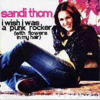 Sandi ThomI Wish I Was a Punk Rocker (With Flowers in My Hair) (Single 2006)