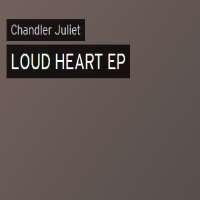 Chandler JulietLoud Heart (EP 2016)