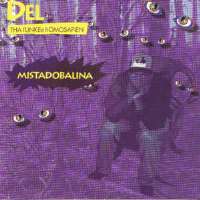 Del the Funky HomosapienMistadobalina (Single 1991), I Wish My Brother George Was Here (Album 1991)