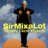 Sir Mix-a-LotSquare Dance Rap (Single 1985), Posse on Broadway (Single 1987), Baby Got Back (Single 1992)