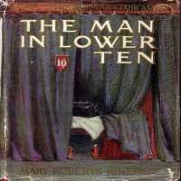 Mary Roberts RhinehartThe Man in Lower Ten (Novel 1909)