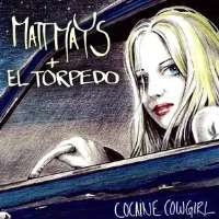 Matt MaysMatt Mays & El Torpedo (Band), Cocaine Cowgirl (Single 2005)