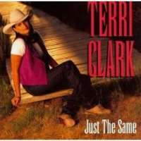 Terri ClarkJust the Same (Album 1996), How I Feel (Album 1998), Girls Lie Too (Album 2004)