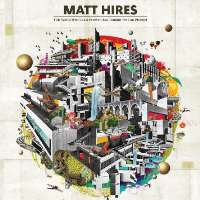 Matt HiresThis World Won't Last Forever, But Tonight We Can Pretend (Album 2013)
